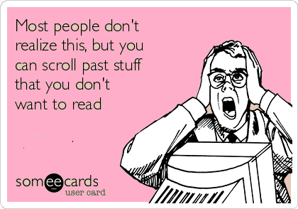 most-people-dont-realize-this-but-you-can-scroll-past-stuff-that-you-dont-want-to-read-on-facebook-6c47a.png